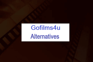 Gofilms4u Alternatives