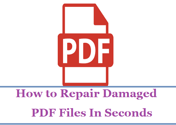 How to Repair Damaged PDF Files In Seconds