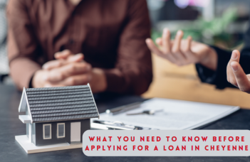 What You Need To Know Before Applying For A Loan In Cheyenne