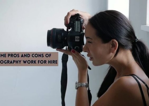 Some Pros and Cons of Photography Work For Hire