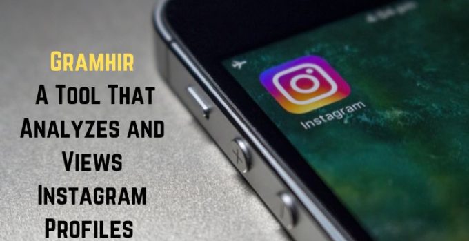 Gramhir: A Tool That Analyzes and Views Instagram Profiles