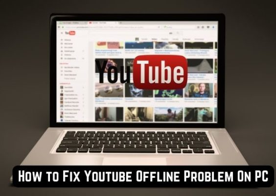 How to Fix Youtube Offline Problem On PC