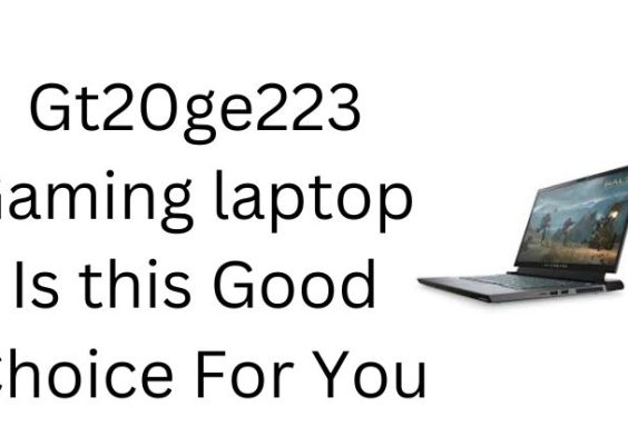 Gt20ge223 Gaming laptop - Is this Good Choice For You