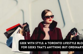 Geek With Style: A Toronto Lifestyle Blog For Geeks That's Anything But Ordinary
