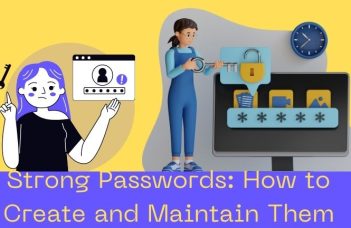 Strong Passwords: How to Create and Maintain Them