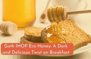 Goth IHOP Ero Honey: A Dark and Delicious Twist on Breakfast