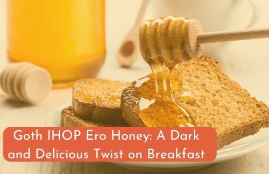 Goth IHOP Ero Honey: A Dark and Delicious Twist on Breakfast