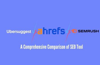 Ubersuggest vs Ahrefs vs SEMrush: A Comprehensive Comparison of SEO Tool