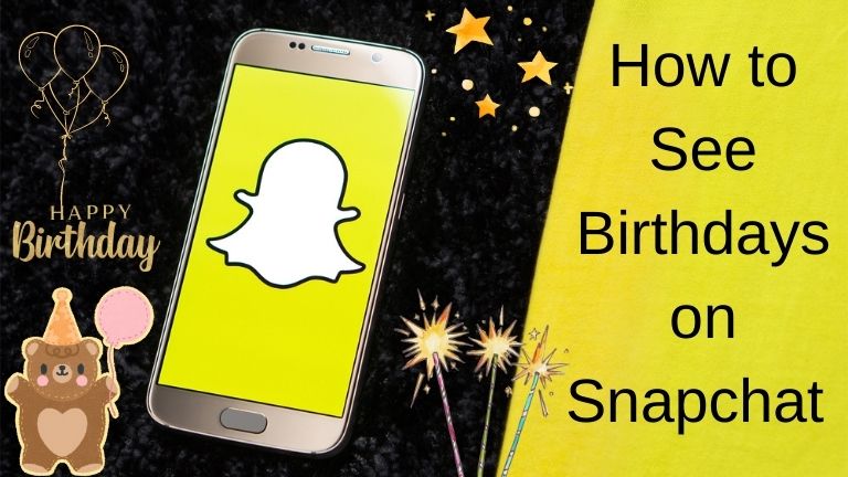 How to See Birthdays on Snapchat 2023: A Comprehensive Guide - How To Find Your Friends Birthday On Snapchat