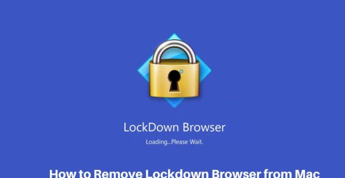 How to Remove Lockdown Browser from Mac