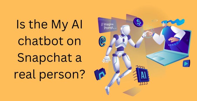 Is the My AI chatbot on Snapchat a real person?