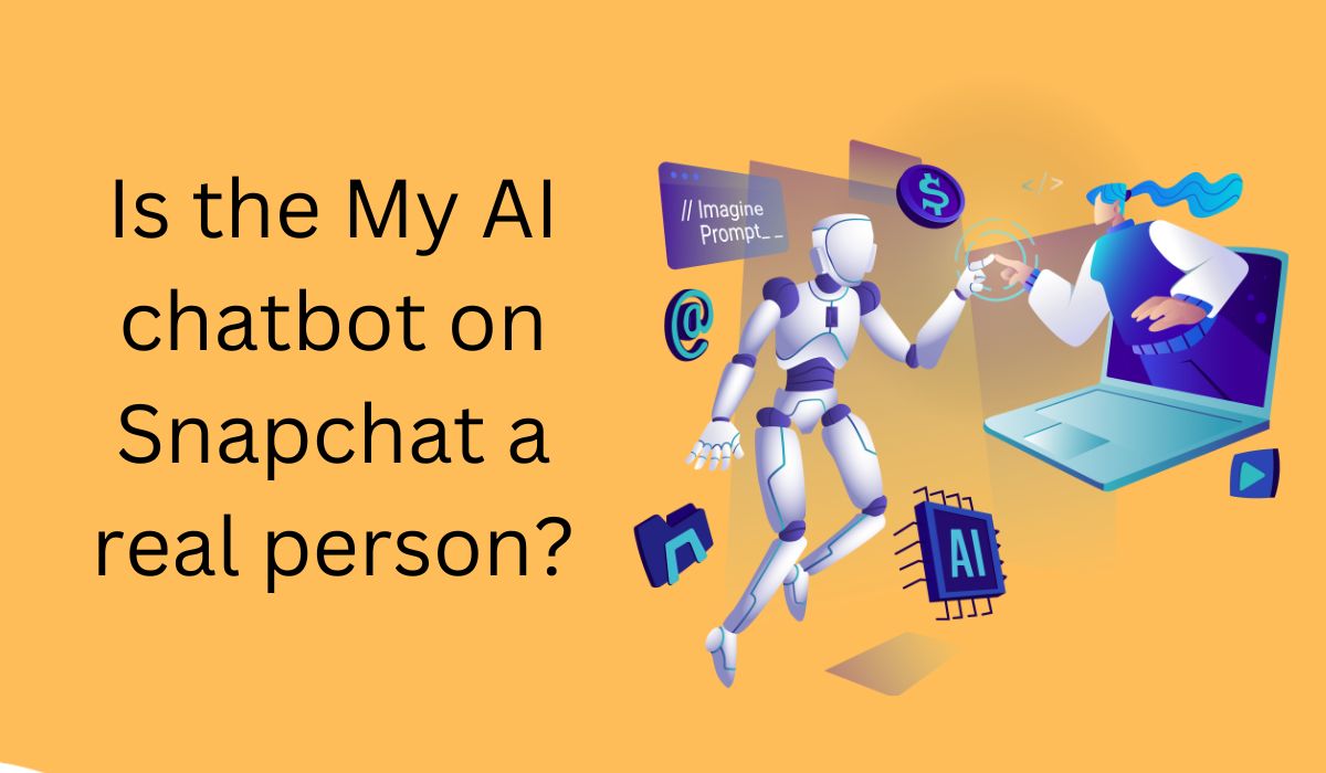 Is the My AI chatbot on Snapchat a real person?