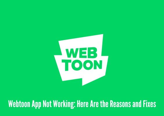 Webtoon App Not Working: Here Are the Reasons and Fixes