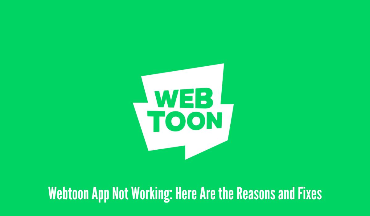 Webtoon App Not Working Here Are the Reasons and Fixes